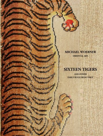 MICHAEL WOERNER 2019. Sixteen Tigers and other Early Rugs from Tibet. Exhibition catalogue for CULTURES Brussels