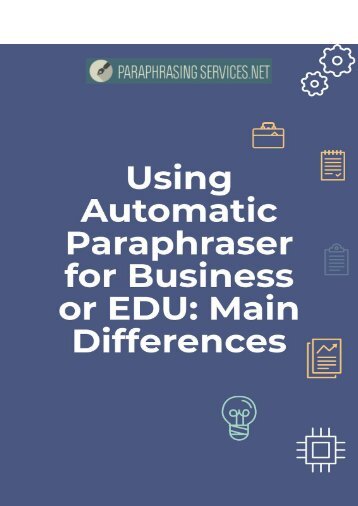 Using Automatic Paraphraser for Business or EDU: Main Differences