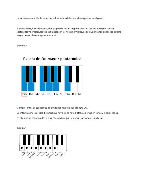 La forma más sencilla de entender la formación de los acordes es pensar en  el piano
