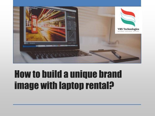 How-to-build-a-unique-brand-image-with-laptop-rental
