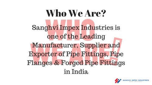 Sanghvi impex - Manufacturer & Exporter of Stainless Steep Pipe Fittings