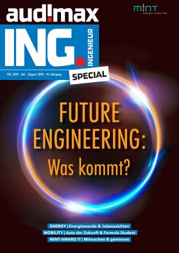audimax ING. FUTURE 7/8-2019 - Karrieremagazin für Ingenieure