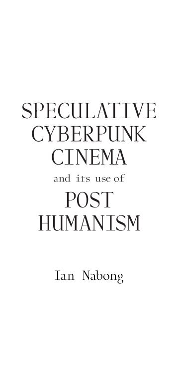 Speculative Cyberpunk and its use of Post Humanism