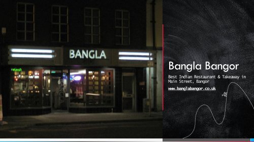 Bangla Bangor- Best Indian Restaurant & Takeaway in Main Street, Bangor