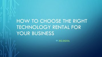 HOW TO CHOOSE THE RIGHT TECHNOLOGY RENTAL FOR YOUR BUSINESS?