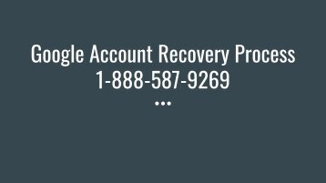 Google Account Recovery Process 1-888-587-9269