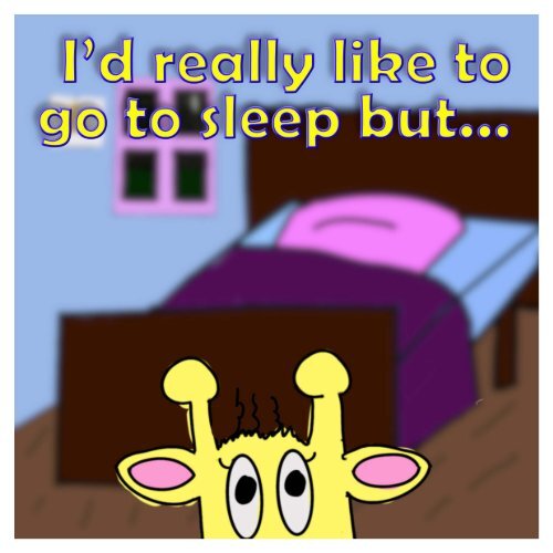 I\'d really like to go to sleep but...