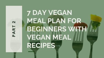 7 Day Vegan Meal Plan For Beginners With Vegan Meal Recipes - Part 2