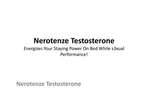 Nerotenze Testosterone Reviews : Gives Your Partner More Time To Spent Together!