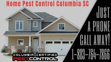 Columbia Certified Home Pest Control is just a phone call away!