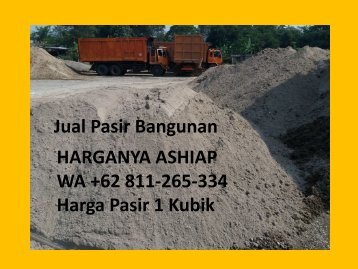 SUPER PROMO, WA +62 811-265-334,Harga Pasir 1 Truk 2019