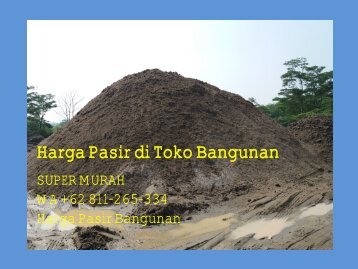 SUPER MURAH, WA +62 811-265-334, Harga Pasir 1 Kubik