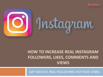 How to Increase Real Instagram Followers, Likes, Comments and Views