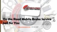 On the Road Mobile Brake Service Just for You