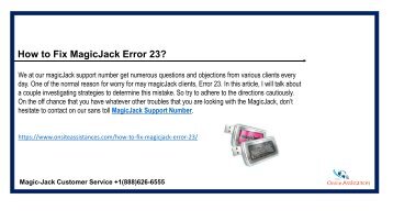 We at our magicJack support number get numerous questions and objections from various clients every day.Fix Magicjack Error 23.  https://www.onsiteassistances.com/magicjack-customer-service