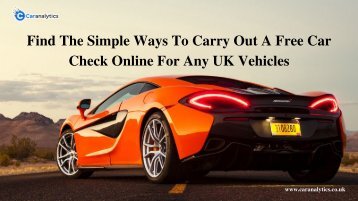 Find The Simple Ways To Carry Out A Free Car Check Online For Any UK Vehicles