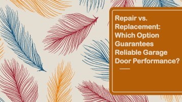 Repair vs. Replacement Which Option Guarantees Reliable Garage Door Performance