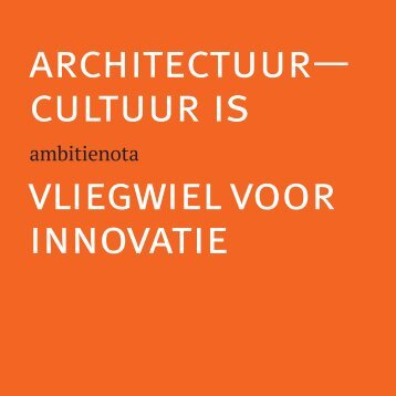 Architectuur-cultuur is vliegwiel voor innovatie - ambitienota