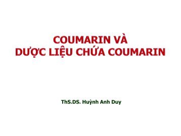 COUMARIN VÀ DƯỢC LIỆU CHỨA COUMARIN - ThS.DS. Huỳnh Anh Duy