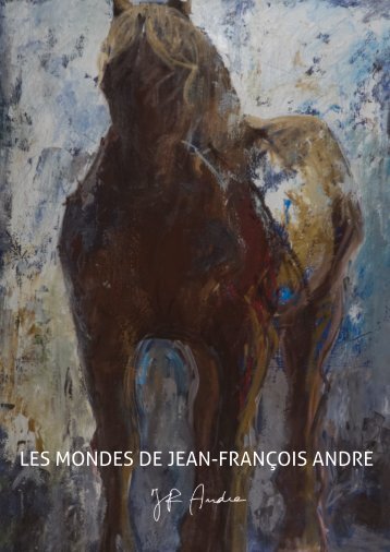 LES MONDES DE JEAN-FRANCOIS ANDRE
