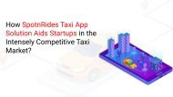 How SpotnRides Taxi App Solution Aids Startups in the Intensely Competitive Taxi Market?