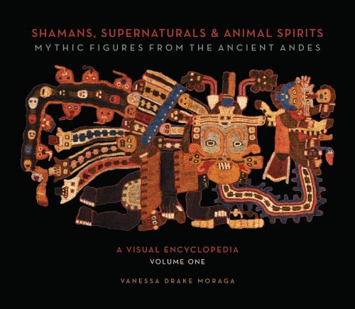 Shamans, Supernaturals &amp; Animal Spirits: Mythic Figures from the  Ancient Andes