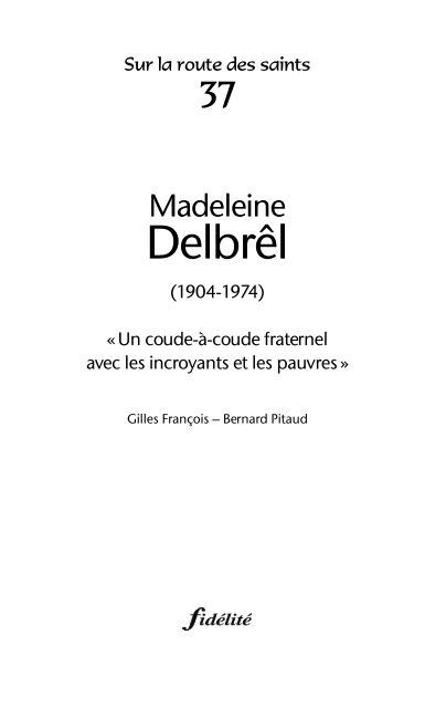 Madeleine Delbrêl (1904-1964). « Un coude-à-coude fraternel avec les incroyants et les pauvres »