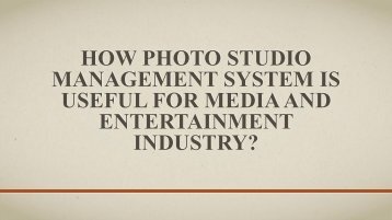 How Photo Studio Management System is useful for Media and Entertainment Industry?