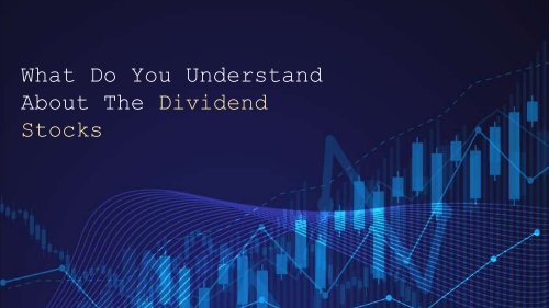 What do you understand about Dividend Stocks