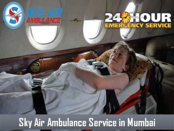 Pick Air Ambulance in Mumbai with the Latest Medical Aid