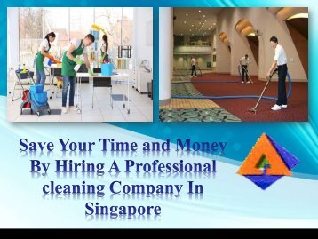 Save Your Time and Money By Hiring A Professional cleaning Company In Singapore