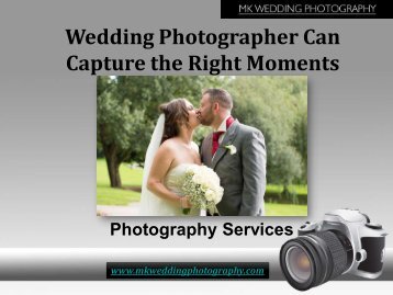 Wedding Photographer Can Capture the Right Moments