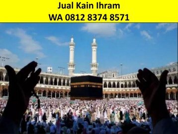 WA 0812 8374 8571 Agen Kain Ihram