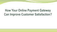 How Your Online Payment Gateway Can Improve Customer Satisfaction?