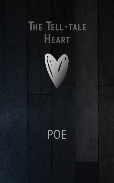 The Tell Tale Heart The Tell Tale Heart Edgar Allan Poe Tales