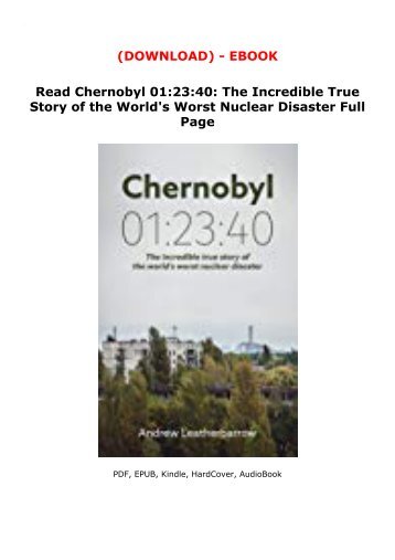 Read Chernobyl 01:23:40: The Incredible True Story of the World's Worst Nuclear Disaster Full Page