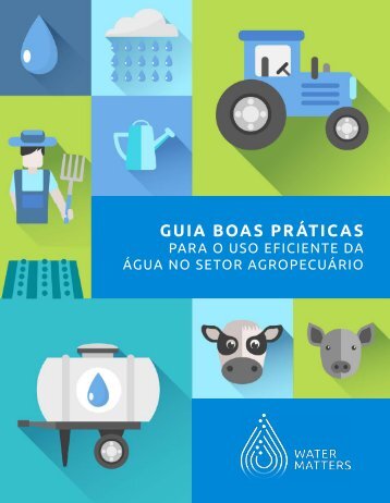 Guia boas práticas para o uso eficiente da água no setor Agropecuário