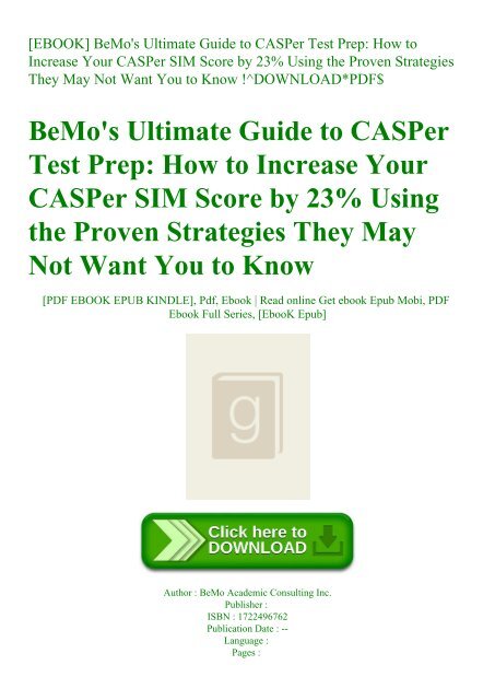 Read Ebook Bemo Amp 039 S Ultimate Guide To Casper Test Prep How To Increase Your Casper Sim Score 23 Using The Proven Strategies They May Not Want You To Know Downloadpdf