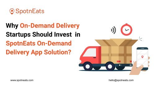 Why On-Demand Delivery Startups Should Invest  in SpotnEats On-Demand Delivery App Solution