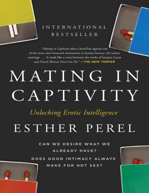 Mating in Captivity Unlocking Erotic Intelligence - Esther Perel