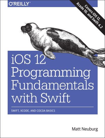IOS 12 Programming Fundamentals with Swift_ Swift, Xcode, and Cocoa Basics ( PDFDrive.com )