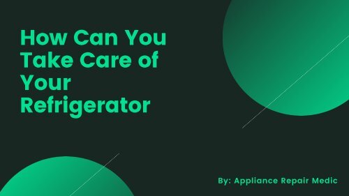 How Can You Take Care of Your Refrigerator