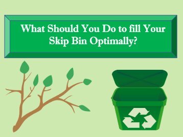 What Should You Do to fill Your Skip Bin Optimally