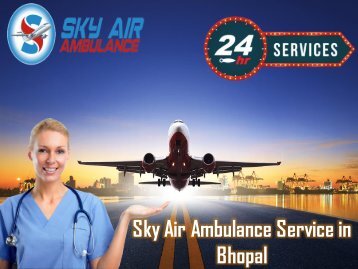 Select the Fully Modern Air Ambulance from Bhopal with Expert Medical Staff