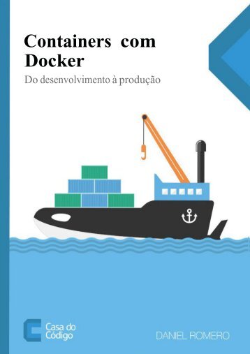 Containers com Docker - Do desenvolvimento a producao - Casa do Codigo