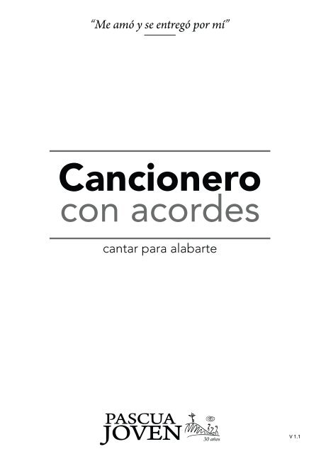 Cancionero Con Acordes Pascua Joven Byn 1 11 Download as doc, pdf, txt or read online from scribd. cancionero con acordes pascua joven byn