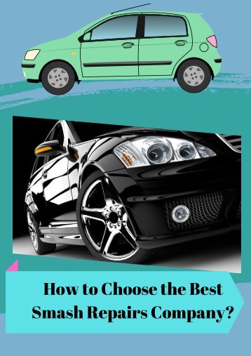 How to Choose the Best Smash Repairs Company?