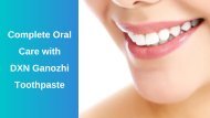 Complete Oral Care with DXN Ganozhi Toothpaste