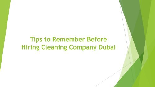 Tips to Remember Before Hiring Cleaning Company Dubai-converted