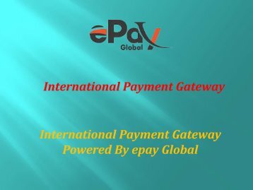 International Payment Gateway enlarges your risky business globally |ePay Global 